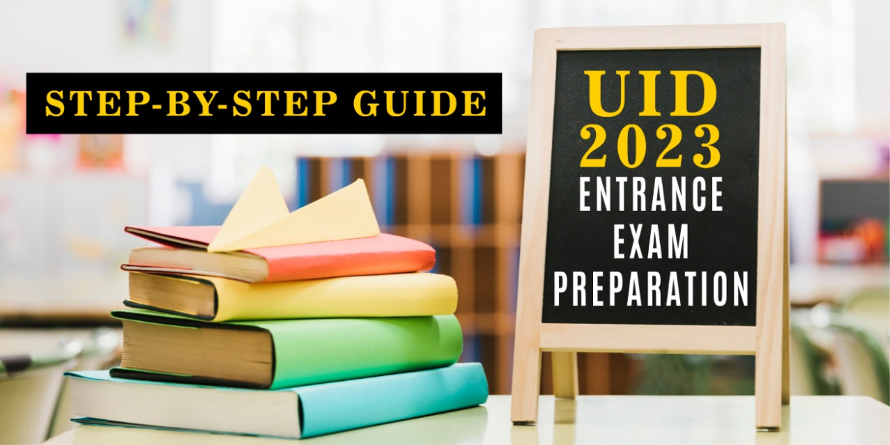 UID 2023 Entrance Exam Preparation – Step-by-Step-Guide